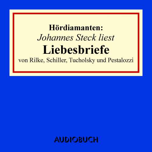 Cover von Rainer Maria Rilke - Hördiamanten - Liebesbriefe von Rilke, Schiller, Tucholsky und Pestalozzi