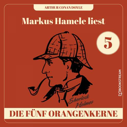 Cover von Sir Arthur Conan Doyle - Markus Hamele liest Sherlock Holmes - Folge 5 - Die fünf Orangenkerne