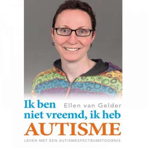 Cover von Ellen van Gelder - Ik ben niet vreemd, ik heb autisme - Leven met een autismespectrumstoornis