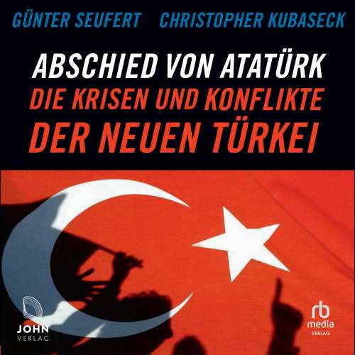 Cover von Christopher Kubaseck - Abschied von Atatürk - Die Krisen und Konflikte der Neuen Türkei