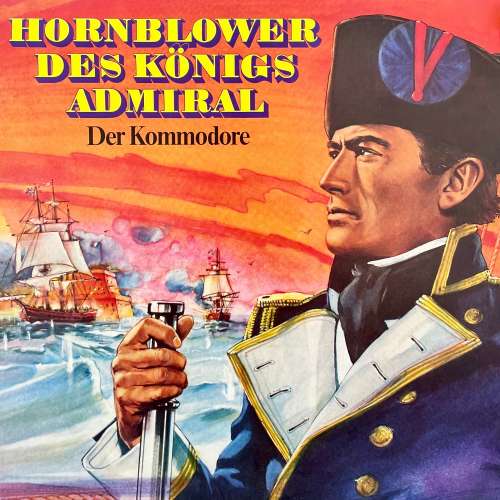 Cover von Hornblower des Königs Admiral - Folge 2 - Der Kommodore