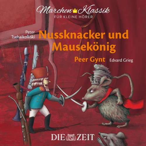 Cover von E.T.A. Hoffmann - Die ZEIT-Edition "Märchen Klassik für kleine Hörer" - Nussknacker und Mausekönig und Peer Gynt mit Musik von Peter Tschaikowski und Edvard Grieg