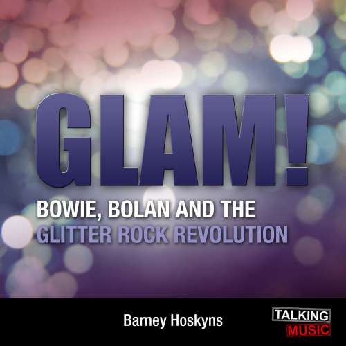 Cover von Barney Hoskyns - Glam! - Bowie, Bolan and the Glitter Rock Revolution