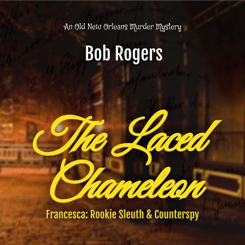 Cover von Bob Rogers - The Laced Chameleon - Francesca: Rookie Seuth and Counterspy