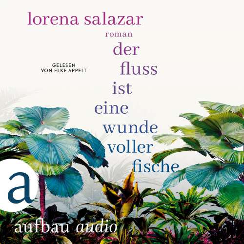 Cover von Lorena Salazar - Der Fluss ist eine Wunde voller Fische