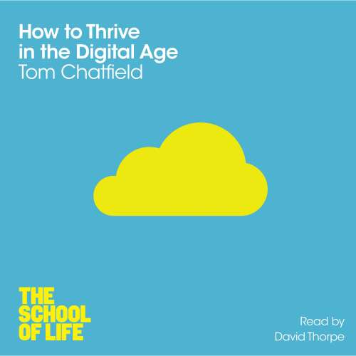Cover von Tom Chatfield - The School of Life - Book 1 - How to Thrive In the Digital Age