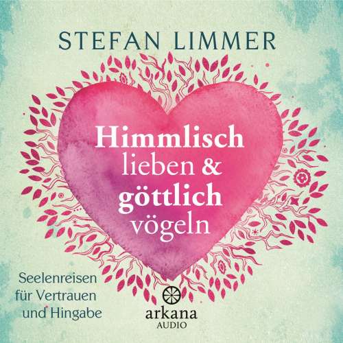 Cover von Stefan Limmer - Himmlisch lieben und göttlich vögeln - Seelenreisen für Vertrauen und Hingabe