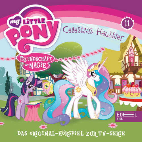 Cover von My Little Pony - Folge 11: Büffelherden und Apfelbäume / Celestias Haustier (Das Original-Hörspiel zur TV-Serie)