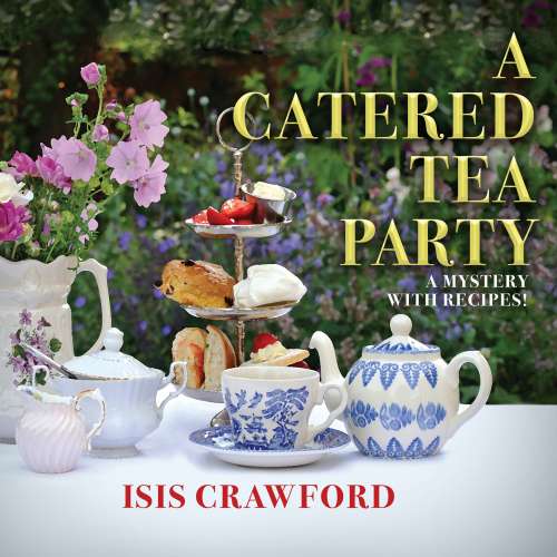 Cover von Isis Crawford - A Mystery With Recipes - Book 12 - A Catered Tea Party