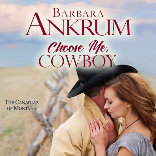 Cover von Barbara Ankrum - The Canadays of Montana - Book 2 - Choose Me, Cowboy