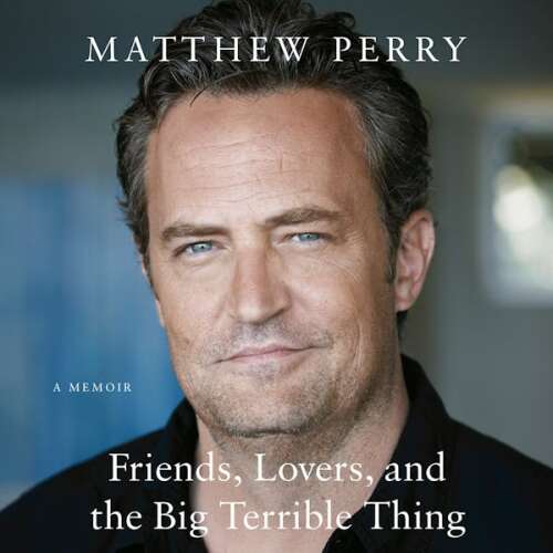 Cover von Matthew Perry - Friends, Lovers, and the Big Terrible Thing