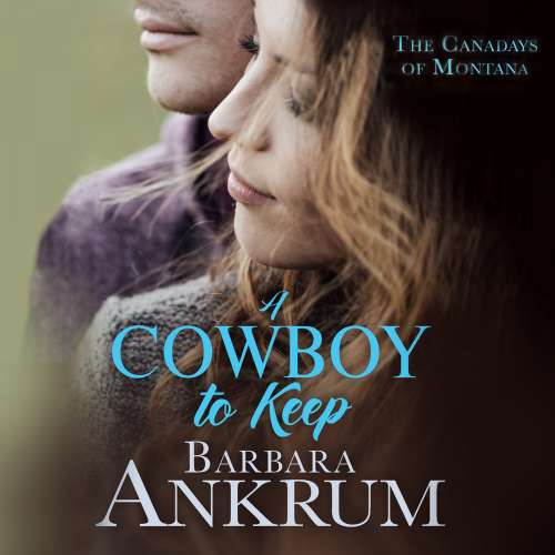 Cover von Barbara Ankrum - The Canadays of Montana - Book 4 - A Cowboy to Keep