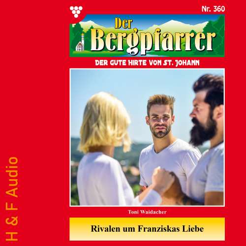 Cover von Toni Waidacher - Der Bergpfarrer - Band 360 - Rivalen um Franziskas Liebe