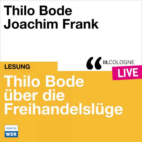 Cover von Thilo Bode - Thilo Bode über die Freihandelslüge - lit.COLOGNE live