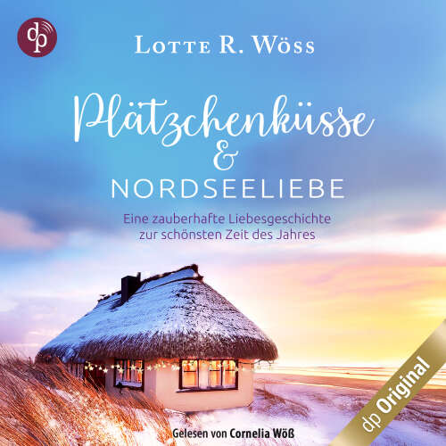 Cover von Lotte R. Wöss - Plätzchenküsse und Nordseeliebe - Eine zauberhafte Liebesgeschichte zur schönsten Zeit des Jahres