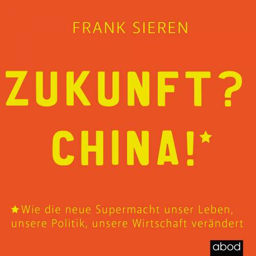 Cover von Frank Sieren - Zukunft, China - Wie die neue Supermacht unser Leben, unsere Politik, unsere Wirtschaft verändert
