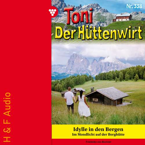 Cover von Friederike von Buchner - Toni der Hüttenwirt - Band 338 - Idylle in den Bergen