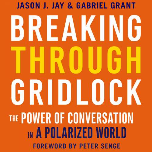 Cover von Jason Jay - Breaking Through Gridlock - The Power of Conversation in a Polarized World