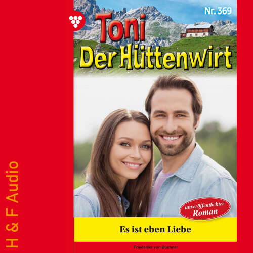 Cover von Friederike von Buchner - Toni der Hüttenwirt - Band 369 - Es ist eben Liebe