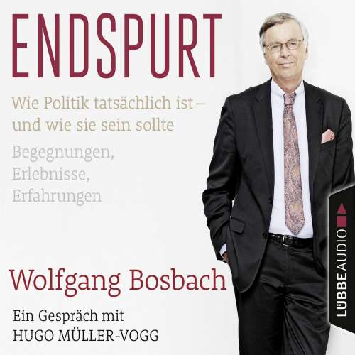 Cover von Wolfgang Bosbach - Endspurt - Wie Politik tatsächlich ist - und wie sie sein sollte. Begegnungen, Erlebnisse, Erfahrungen. Ein Gespräch mit Hugo Müller-Vogg