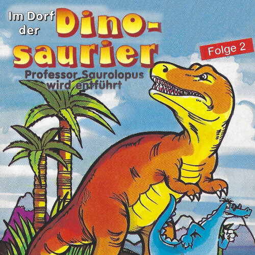 Cover von Im Dorf der Dinosaurier - Folge 2 - Professor Saurolopus wird entführt