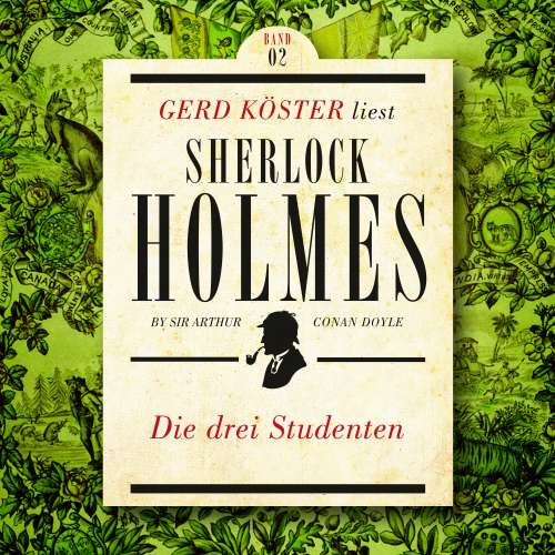Cover von Sir Arthur Conan Doyle - Gerd Köster liest Sherlock Holmes - Kurzgeschichten - Band 2 - Die Drei Studenten