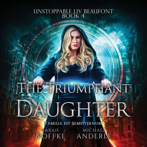 Cover von Michael Anderle - Unstoppable Liv Beaufont - Book 4 - The Triumphant Daughter