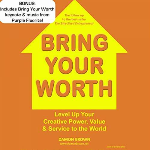Cover von Damon Brown - Bring Your Worth - Level Up Your Creative Power, Value & Service to the World
