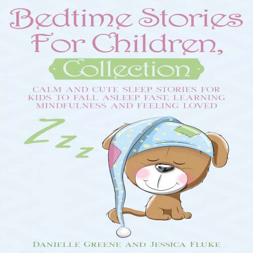 Cover von Danielle Greene - Bedtime Stories For Children, Collection - Calm and Cute sleep stories for Kids to fall asleep fast, learning mindfulness and feeling loved