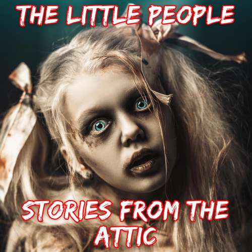 Cover von Stories From The Attic - The Little People - A Scary Story