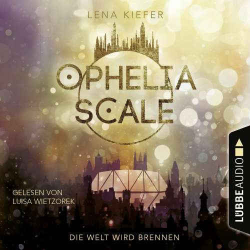 Cover von Lena Kiefer - Ophelia Scale - Teil 1 - Die Welt wird brennen