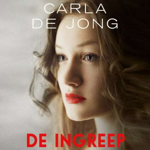 Cover von Carla de Jong - Een Birgitta Reve Thriller - De ingreep