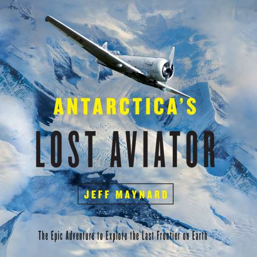 Cover von Jeff Maynard - Antarctica's Lost Aviator - The Epic Adventure to Explore the Last Frontier on Earth