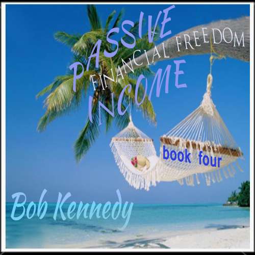 Cover von Bob Kennedy - Passive Income - Financial Freedom Book Four