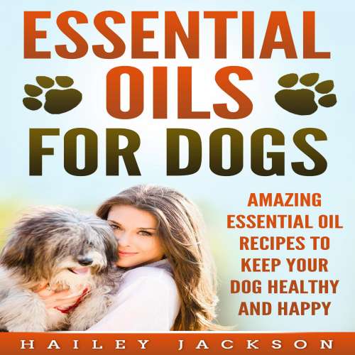 Cover von Hailey Jackson - Essential Oils for Dogs - Amazing Essential Oil Recipes to Keep Your Dog Healthy and Happy