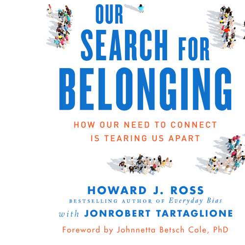 Cover von Howard J. Ross - Our Search for Belonging - How Our Need to Connect Is Tearing Us Apart