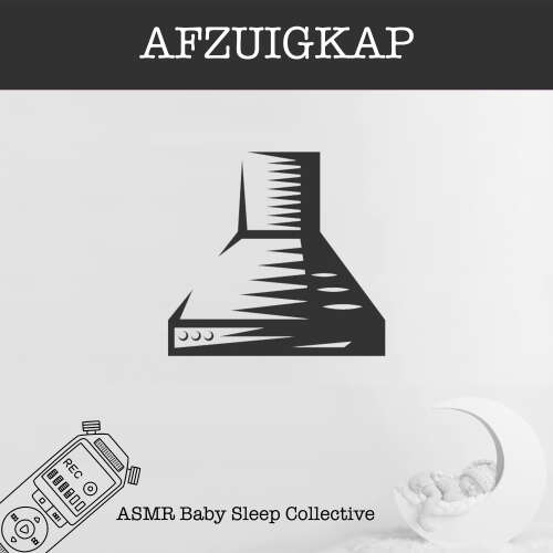 Cover von ASMR Baby Slaap Baby Collectief - ASMR-Sound for your Baby to Sleep - Afzuigkap