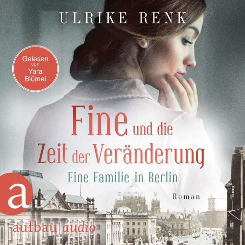 Cover von Ulrike Renk - Die große Berlin-Familiensaga - Band 4 - Fine und die Zeit der Veränderung - Eine Familie in Berlin