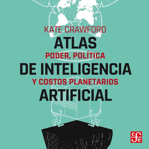 Cover - Kate Crawford - Atlas de inteligencia artificial - Poder, política y costos planetarios