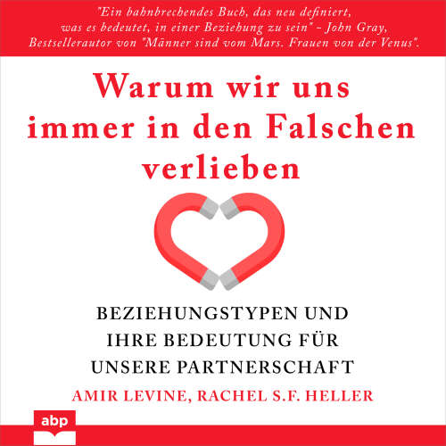 Cover von Amir Levine - Warum wir uns immer in den Falschen verlieben - Beziehungstypen und ihre Bedeutung für unsere Partnerschaft