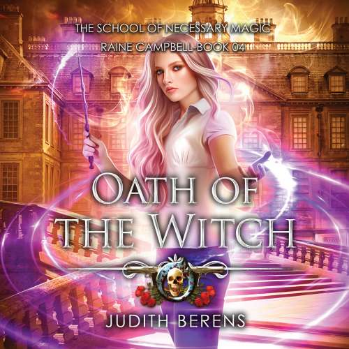 Cover von Michael Anderle - School of Necessary Magic Raine Campbell - An Urban Fantasy Action Adventure - Book 4 - Oath of the Witch