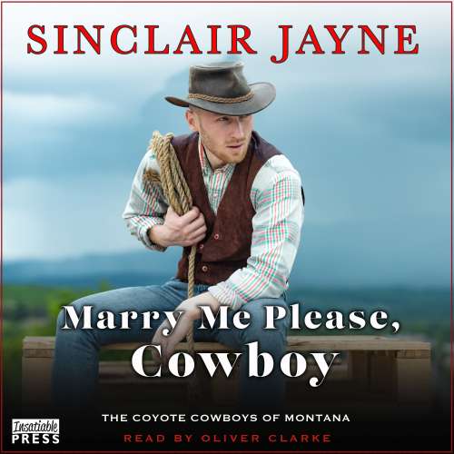 Cover von Sinclair Jayne - Coyote Cowboys of Montana - Book 2 - Marry Me Please, Cowboy