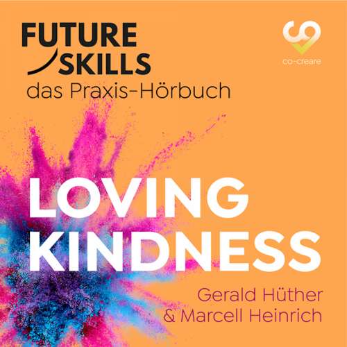 Cover von Gerald Hüther - Future Skills - Das Praxis-Hörbuch - Loving Kindness