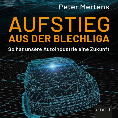 Cover von Peter Mertens - Aufstieg aus der Blechliga - So hat unsere Autoindustrie eine Zukunft