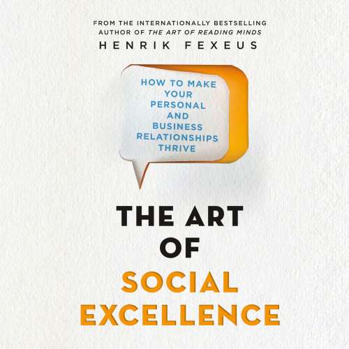 Cover von Henrik Fexeus - The Art of Social Excellence - How to Make Your Personal and Business Relationships Thrive