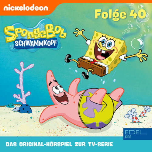 Cover von SpongeBob Schwammkopf - Folge 40 (Das Original-Hörspiel zur TV-Serie)