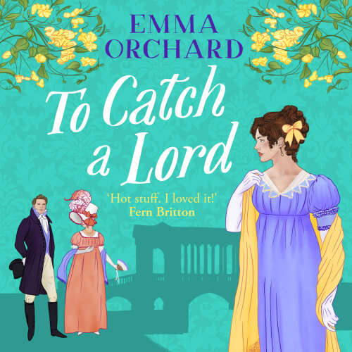 Cover - Emma Orchard - To Catch a Lord - A BRAND NEW steamy love triangle, fake dating regency romance from Emma Orchard for 2025