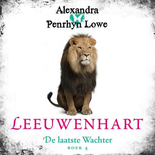 Cover von Alexandra Penrhyn Lowe - De laatste Wachter - Deel 4 - Leeuwenhart