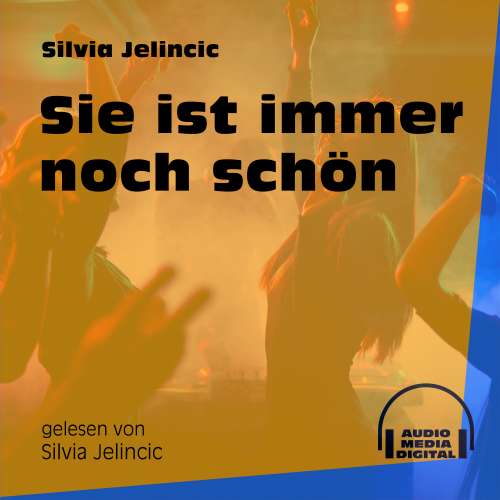 Cover von Silvia Jelincic - Sie ist immer noch schön