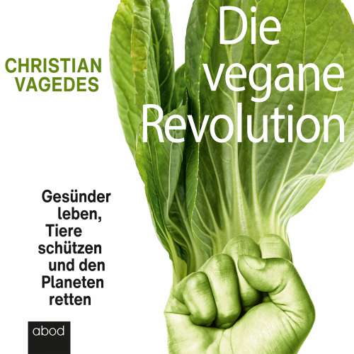 Cover von Christian Vagedes - Die vegane Revolution - Gesünder leben, Tiere schützen und den Planeten retten
